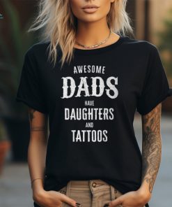 Awesome Dads Have Daughters And Tattoos Father's Day T Shirt