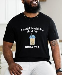 Awesome I Would Dropkick A Child For Boba Shirt