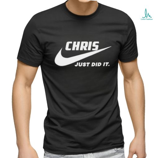 Awesome Nike Chris just did it 2024 T Shirt