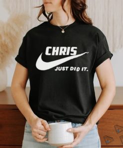 Awesome Nike Chris just did it 2024 T Shirt