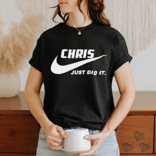 Awesome Nike Chris just did it 2024 T Shirt