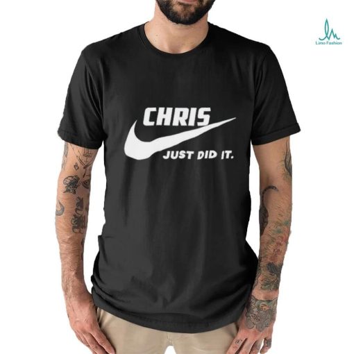 Awesome Nike Chris just did it 2024 T Shirt