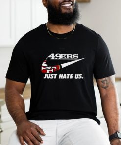 Awesome Nike San Francisco 49Er Just Hate Us 2024 T Shirt