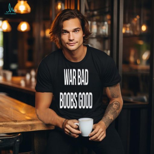 [Back] War Bad Boobs Good Shirt