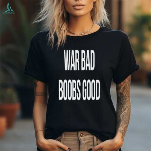 [Back] War Bad Boobs Good Shirt