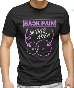 Back pain in this area shirt