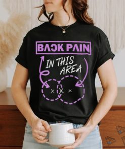 Back pain in this area shirt