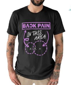 Back pain in this area shirt