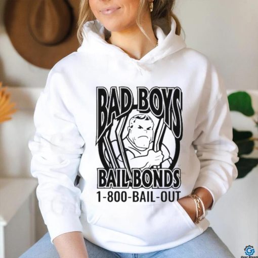 Bad Boys Bail Bonds 1 800 Bail Out T shirt