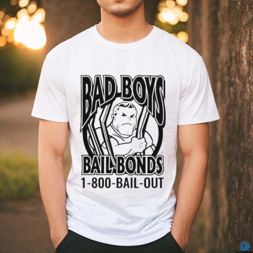 Bad Boys Bail Bonds 1 800 Bail Out T shirt