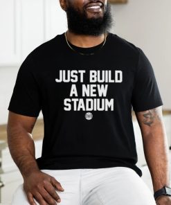 Bbbprinting Just Build A New Stadium Shirt