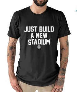 Bbbprinting Just Build A New Stadium Shirt