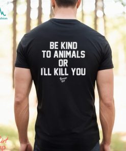 Be Kind To Animals Or I'll Kill You Terier Cult t shirt
