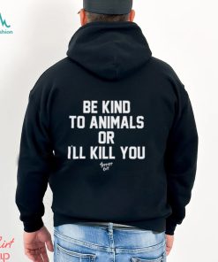 Be Kind To Animals Or I’ll Kill You Terier Cult t shirt