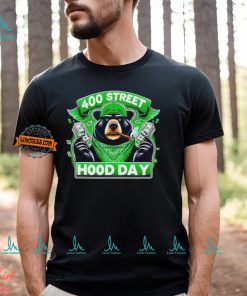 Bear 400 street hood day shirt