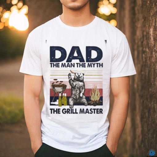 Bear Dad The Man The Myth The Grill Master Shirt