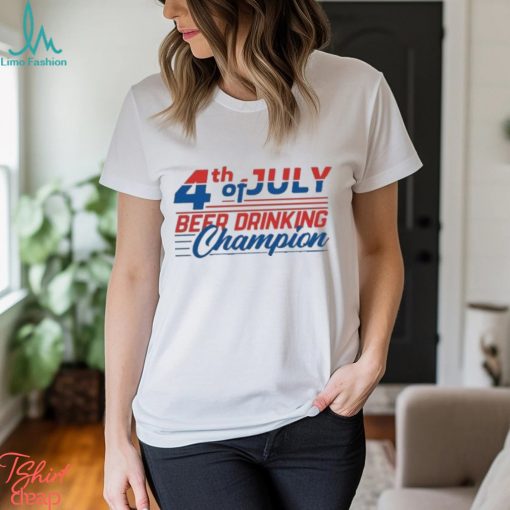 Best 4th of July Beer Drinking Champion Shirt