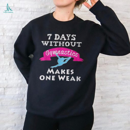 Best Girls 7 Days Without Gymnastics T Shirt