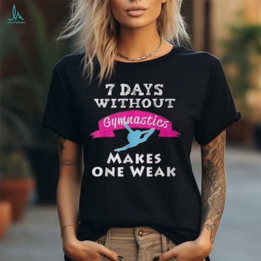 Best Girls 7 Days Without Gymnastics T Shirt