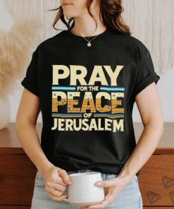 Best Pray For The Peace Jerusalem Shirt