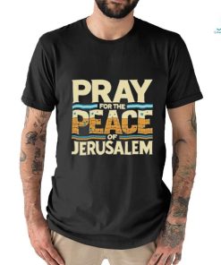 Best Pray For The Peace Jerusalem Shirt