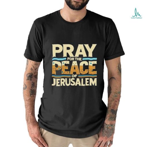 Best Pray For The Peace Jerusalem Shirt