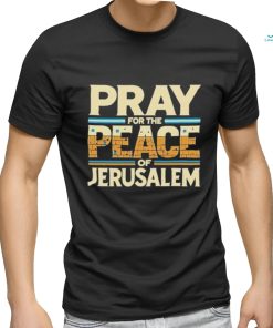 Best Pray For The Peace Jerusalem Shirt