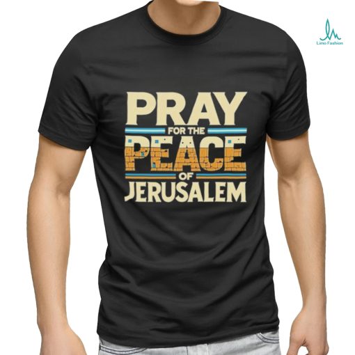 Best Pray For The Peace Jerusalem Shirt