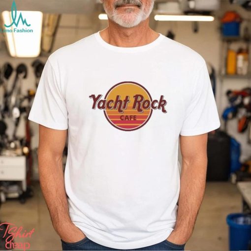 Best Yacht Rock Cafe Shirt