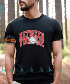 Between you and me varsity T shirt