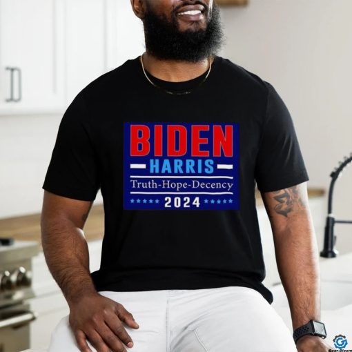 Biden Harris 2024 Truth Hope Decency Shirt