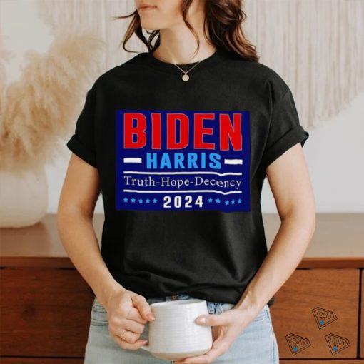 Biden Harris 2024 Truth Hope Decency Shirt