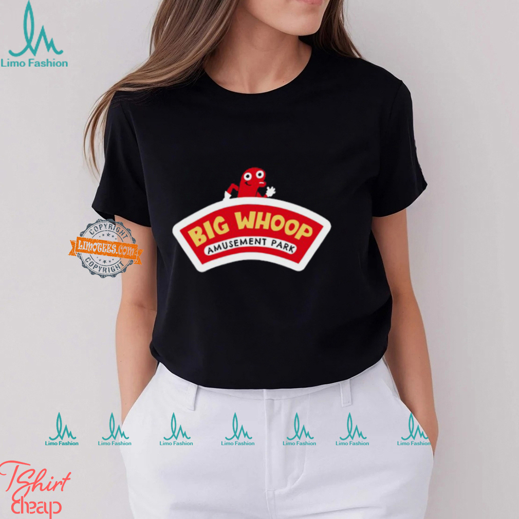 Big Whoop Amusement Part Shirt Big Whoop Amusement Part Shirt