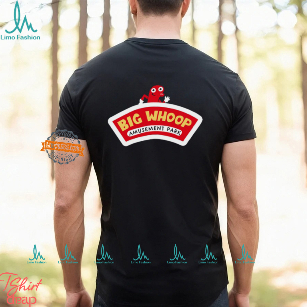 Big Whoop Amusement Part Shirt Big Whoop Amusement Part Shirt