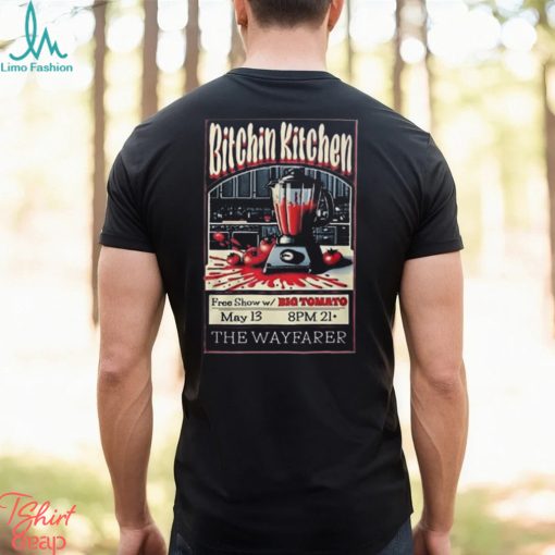 Bitchin Kitchen The Wayfarer Costa Mesa CA May 13 2024 Concert Shirt