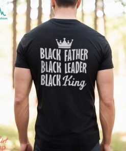 Black Father Black Leader Black King T Shirt