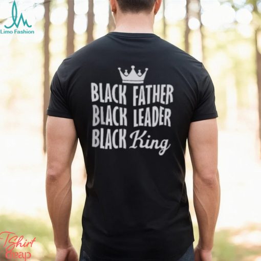 Black Father Black Leader Black King T Shirt