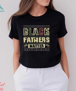 Black Fathers Matter T Shirt