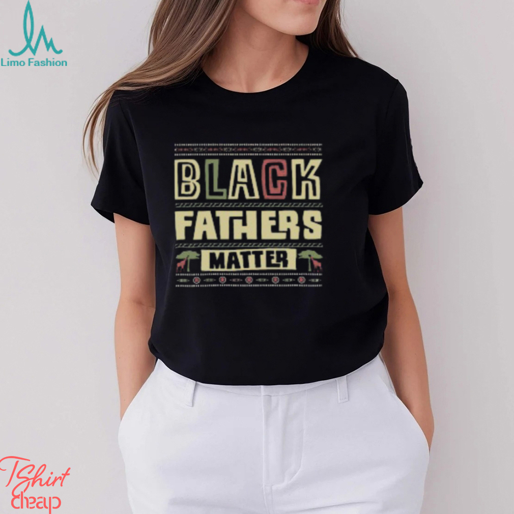 Black Fathers Matter T Shirt Black Fathers Matter T Shirt