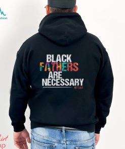 Black Fathers are Necessary T Shirt