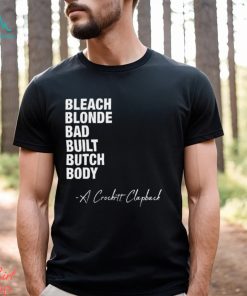 Bleach Blond Bad Built Butch Body A Crockett Clapback Shirt