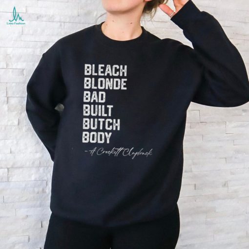 Bleach Blonde Bad Built Butch Body A Crockett Clapback T Shirt