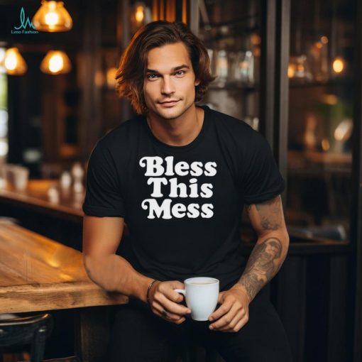 Bless This Mess T Shirt