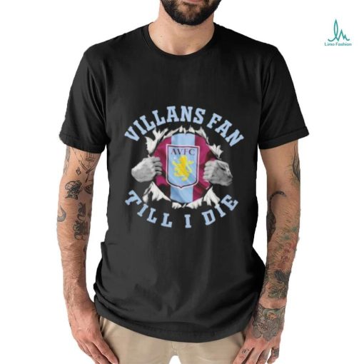 Blood Inside Me Aston Villa Villans Fan Till I Die Shirt