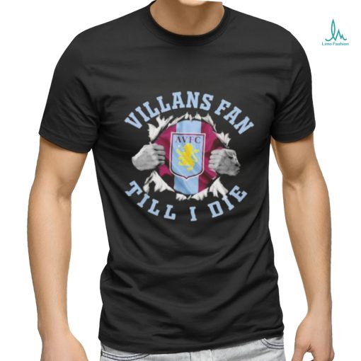 Blood Inside Me Aston Villa Villans Fan Till I Die Shirt