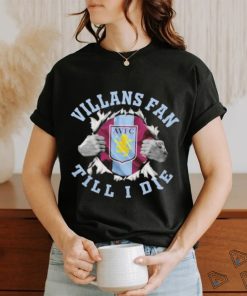 Blood Inside Me Aston Villa Villans Fan Till I Die Shirt