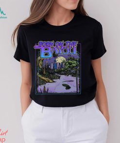 Born On The Bayou Shirt