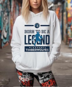 Born To Be Legend Minnesota Timberwolves Shirt