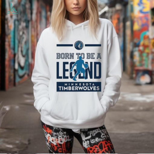 Born To Be Legend Minnesota Timberwolves Shirt