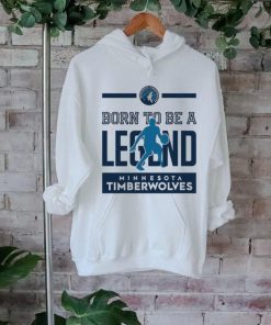 Born To Be Legend Minnesota Timberwolves Shirt